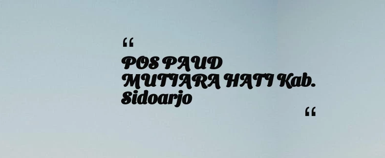 thumbnail for POS PAUD MUTIARA HATI Kab. Sidoarjo