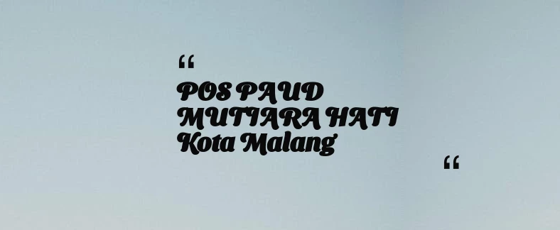 thumbnail for POS PAUD MUTIARA HATI Kota Malang