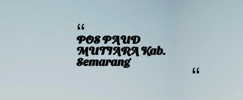 thumbnail for POS PAUD MUTIARA Kab. Semarang