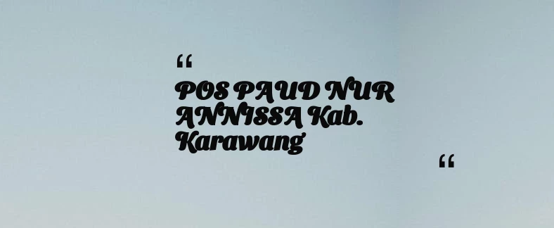 thumbnail for POS PAUD NUR ANNISSA Kab. Karawang