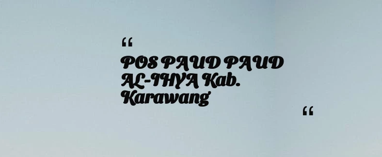 thumbnail for POS PAUD PAUD AL-IHYA Kab. Karawang