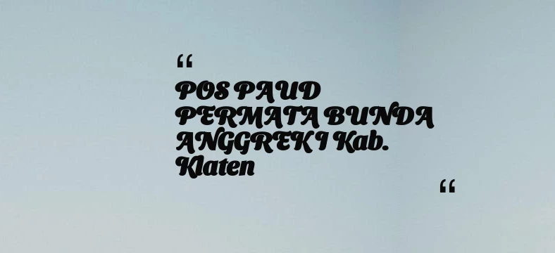 thumbnail for POS PAUD PERMATA BUNDA ANGGREK I Kab. Klaten