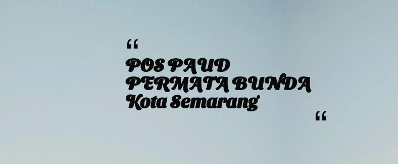 thumbnail for POS PAUD PERMATA BUNDA Kota Semarang