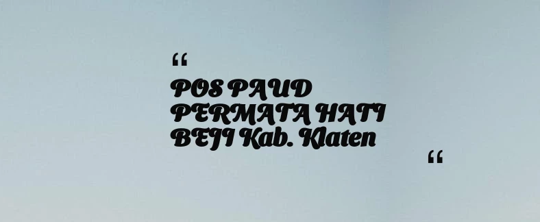 thumbnail for POS PAUD PERMATA HATI BEJI Kab. Klaten