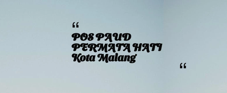 thumbnail for POS PAUD PERMATA HATI Kota Malang