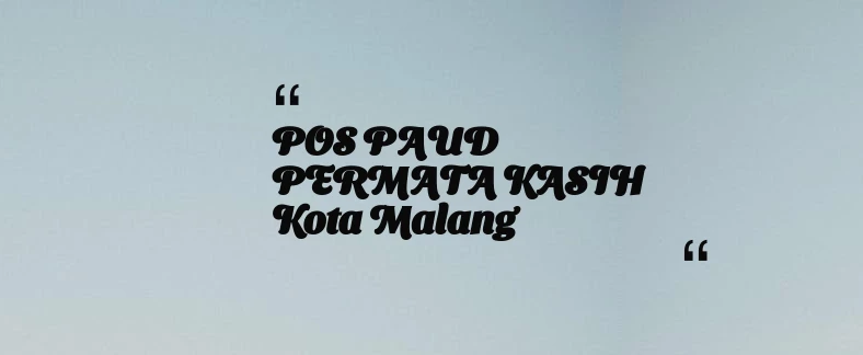 thumbnail for POS PAUD PERMATA KASIH Kota Malang