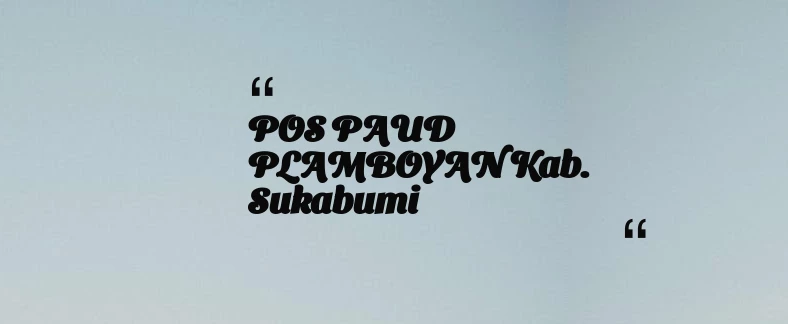 thumbnail for POS PAUD PLAMBOYAN Kab. Sukabumi