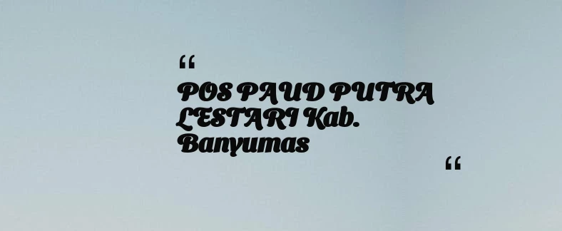 thumbnail for POS PAUD PUTRA LESTARI Kab. Banyumas