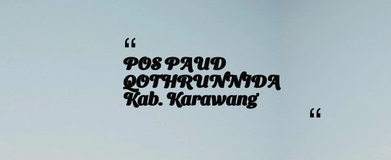 thumbnail for POS PAUD QOTHRUNNIDA Kab. Karawang