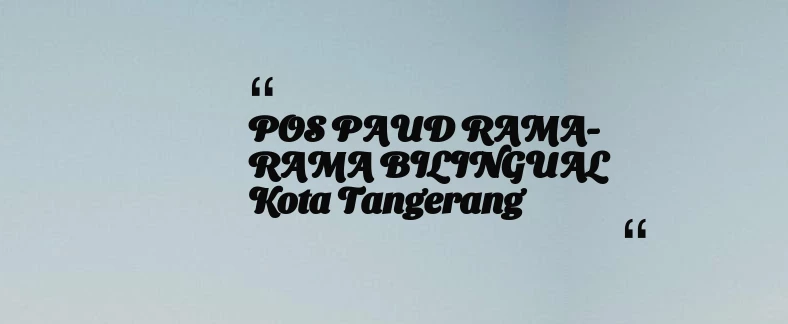 thumbnail for POS PAUD RAMA-RAMA BILINGUAL Kota Tangerang