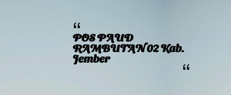 thumbnail for POS PAUD RAMBUTAN 02 Kab. Jember