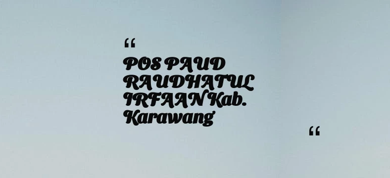 thumbnail for POS PAUD RAUDHATUL IRFAAN Kab. Karawang