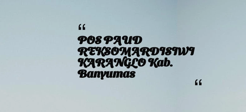 thumbnail for POS PAUD REKSOMARDISIWI KARANGLO Kab. Banyumas