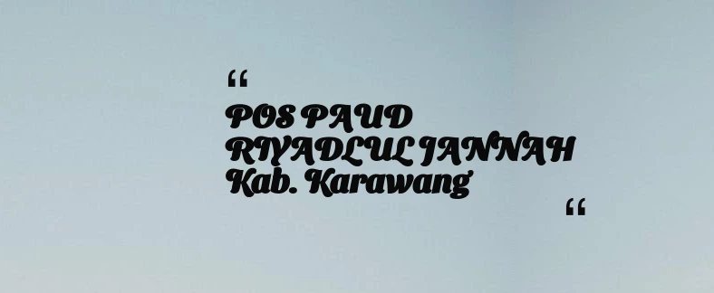 thumbnail for POS PAUD RIYADLUL JANNAH Kab. Karawang