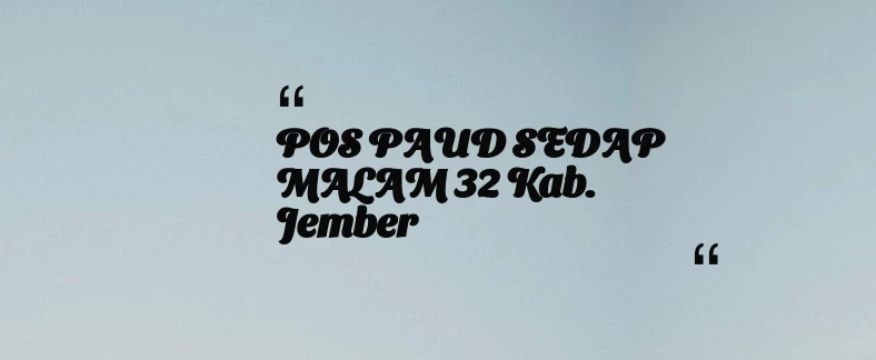 thumbnail for POS PAUD SEDAP MALAM 32 Kab. Jember