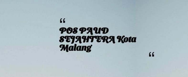 thumbnail for POS PAUD SEJAHTERA Kota Malang
