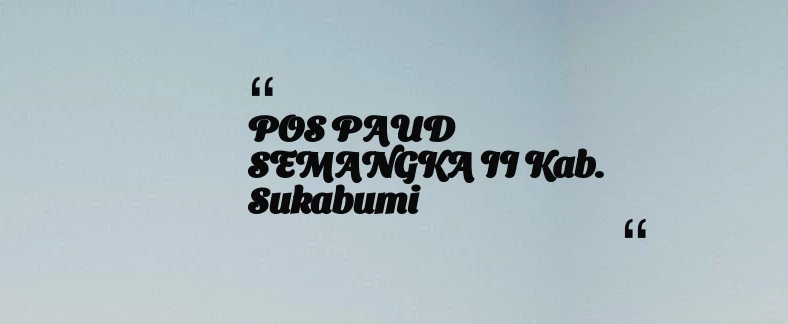 thumbnail for POS PAUD SEMANGKA II Kab. Sukabumi