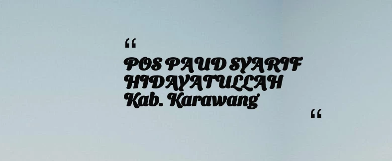 thumbnail for POS PAUD SYARIF HIDAYATULLAH Kab. Karawang