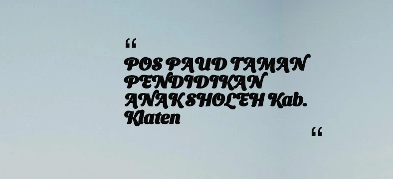 thumbnail for POS PAUD TAMAN PENDIDIKAN ANAK SHOLEH Kab. Klaten