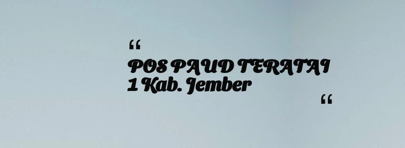 thumbnail for POS PAUD TERATAI 1 Kab. Jember