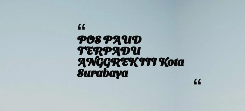 thumbnail for POS PAUD TERPADU ANGGREK III Kota Surabaya