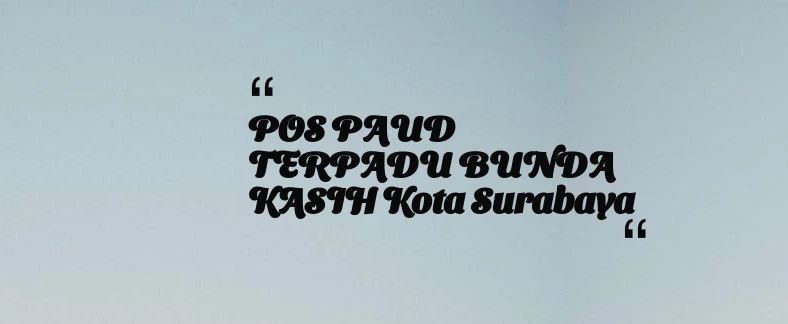 thumbnail for POS PAUD TERPADU BUNDA KASIH Kota Surabaya