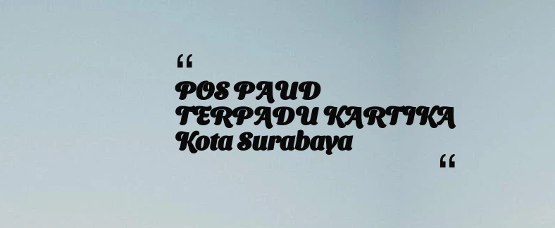 thumbnail for POS PAUD TERPADU KARTIKA Kota Surabaya