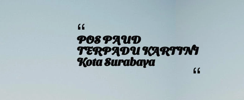 thumbnail for POS PAUD TERPADU KARTINI Kota Surabaya