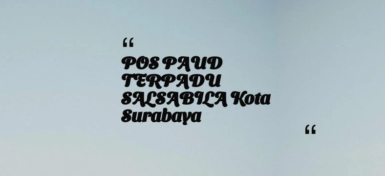 thumbnail for POS PAUD TERPADU SALSABILA Kota Surabaya