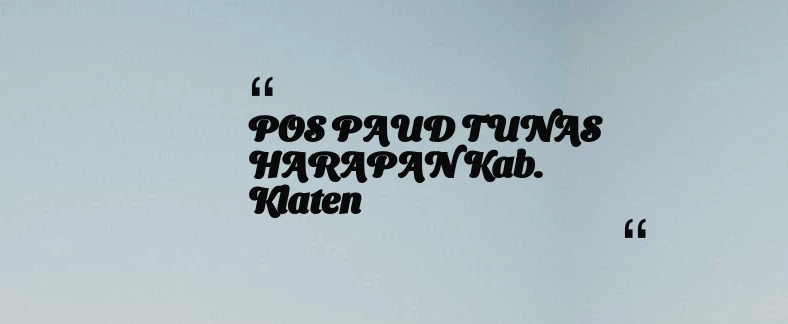 thumbnail for POS PAUD TUNAS HARAPAN Kab. Klaten
