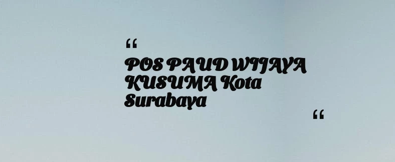 thumbnail for POS PAUD WIJAYA KUSUMA Kota Surabaya