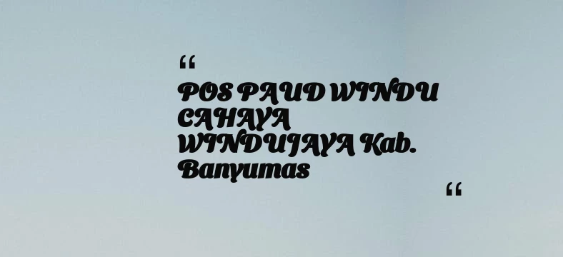 thumbnail for POS PAUD WINDU CAHAYA WINDUJAYA Kab. Banyumas