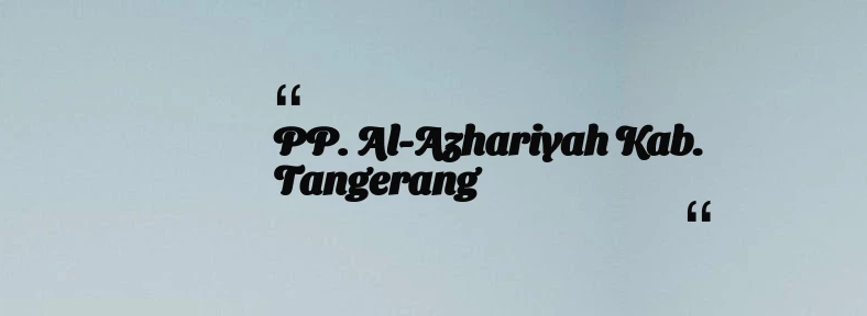 thumbnail for PP. Al-Azhariyah Kab. Tangerang