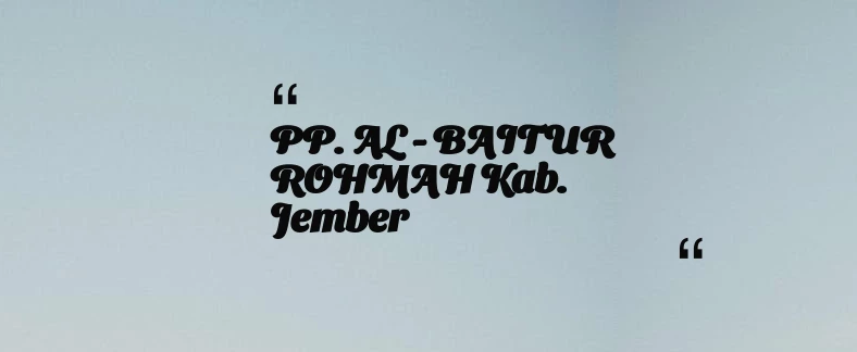 thumbnail for PP. AL - BAITUR ROHMAH Kab. Jember