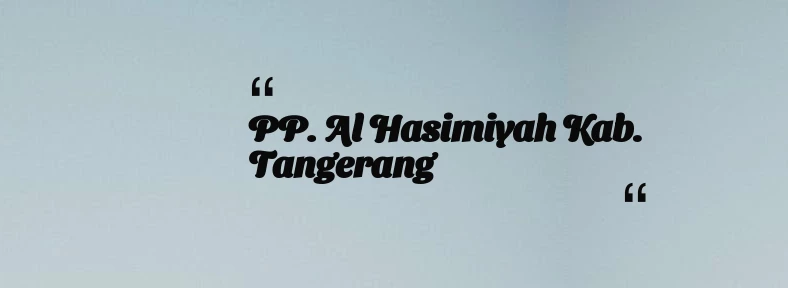 thumbnail for PP. Al Hasimiyah Kab. Tangerang