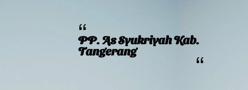 thumbnail for PP. As Syukriyah Kab. Tangerang