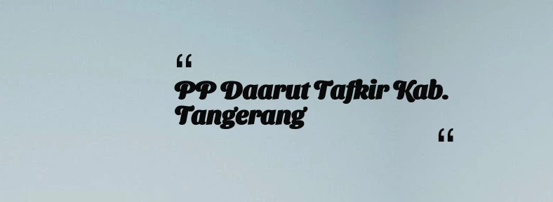 thumbnail for PP Daarut Tafkir Kab. Tangerang