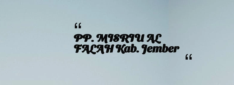 thumbnail for PP. MISRIU AL FALAH Kab. Jember