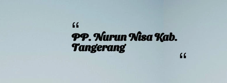 thumbnail for PP. Nurun Nisa Kab. Tangerang