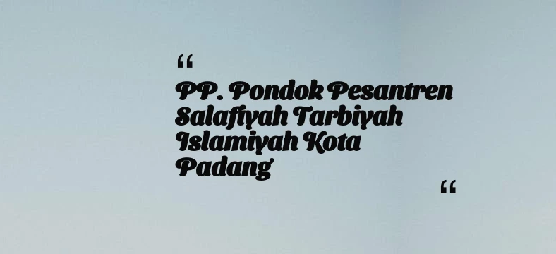 thumbnail for PP. Pondok Pesantren Salafiyah Tarbiyah Islamiyah Kota Padang