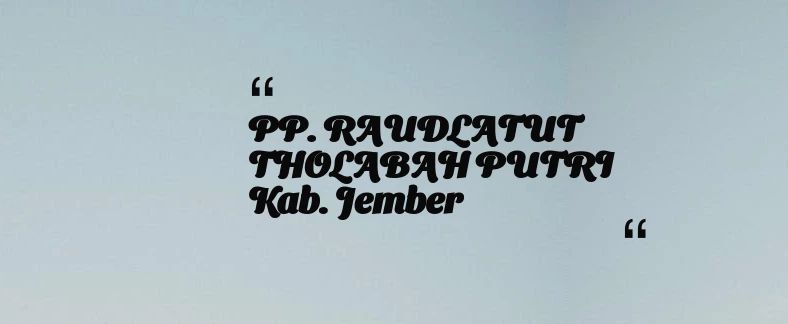 thumbnail for PP. RAUDLATUT THOLABAH PUTRI Kab. Jember