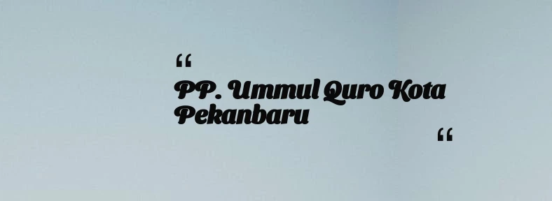 thumbnail for PP. Ummul Quro Kota Pekanbaru