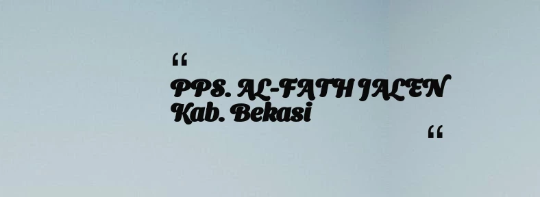 thumbnail for PPS. AL-FATH JALEN Kab. Bekasi