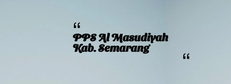 thumbnail for PPS Al Masudiyah Kab. Semarang