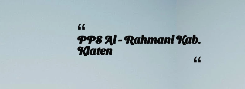 thumbnail for PPS Al - Rahmani Kab. Klaten