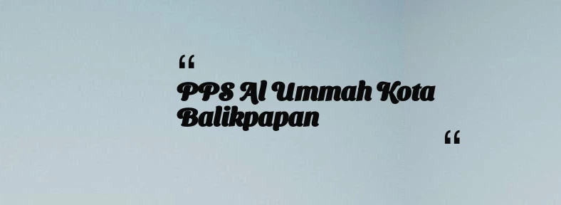 thumbnail for PPS Al Ummah Kota Balikpapan