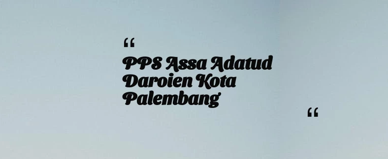 thumbnail for PPS Assa adatud Daroien Kota Palembang