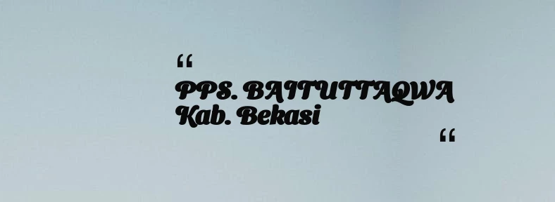 thumbnail for PPS. BAITUTTAQWA Kab. Bekasi