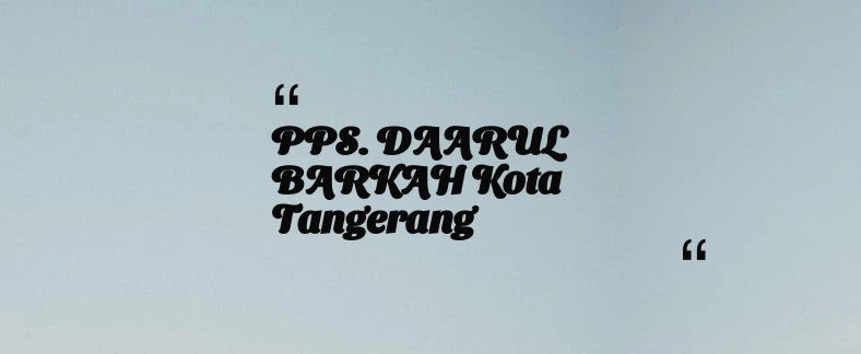 thumbnail for PPS. DAARUL BARKAH Kota Tangerang