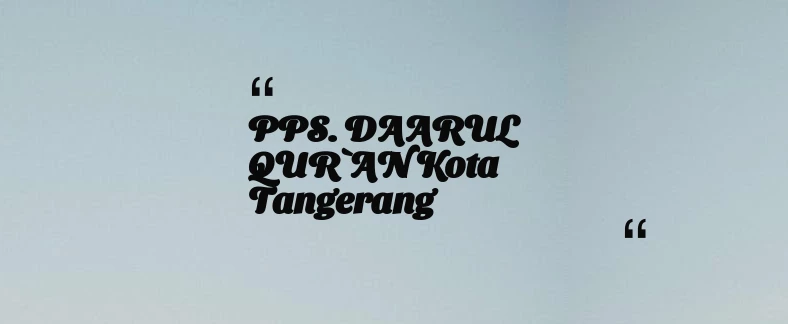 thumbnail for PPS. DAARUL QUR`AN Kota Tangerang